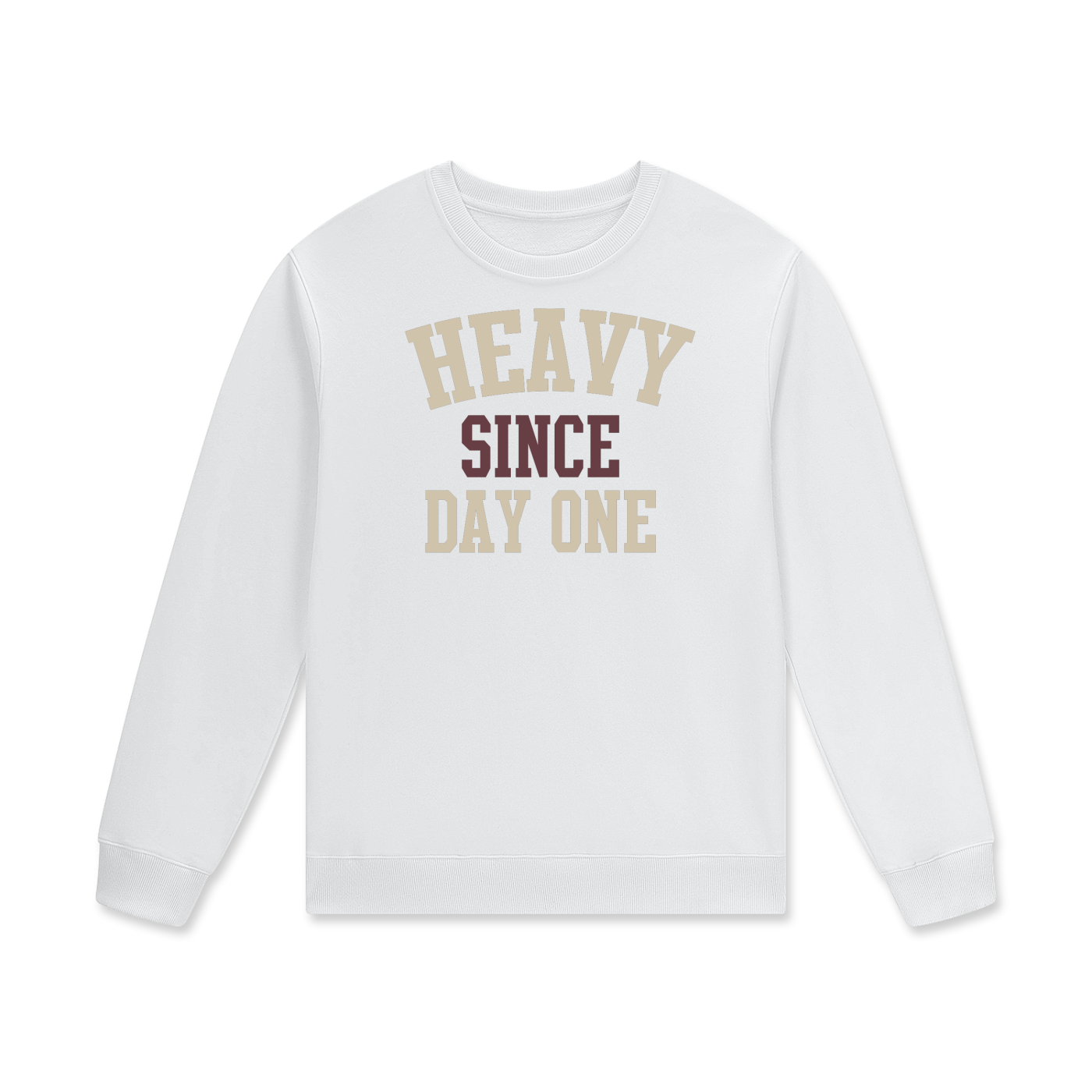 Heavy Since Day One  Unisex Sweatshirt