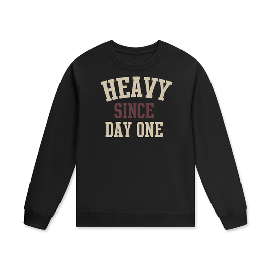 Heavy Since Day One  Unisex Sweatshirt