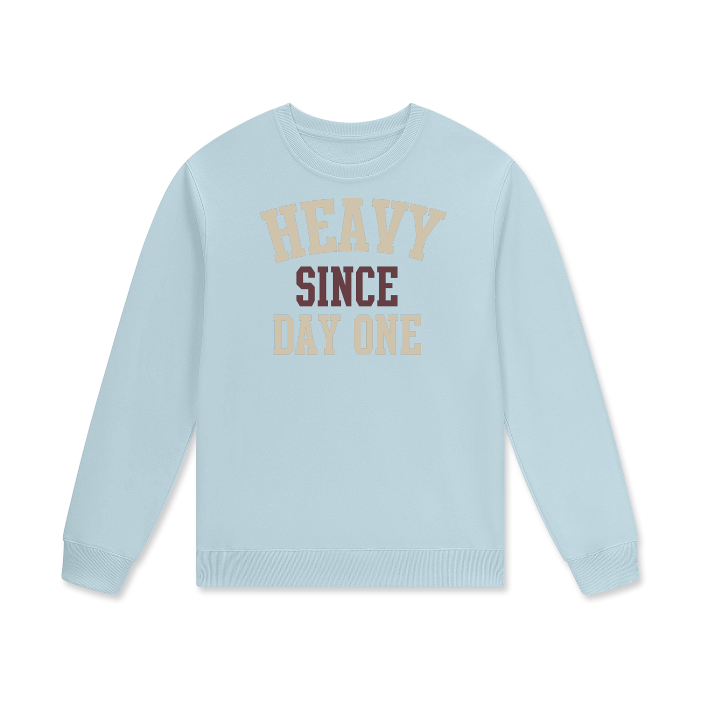 Heavy Since Day One  Unisex Sweatshirt