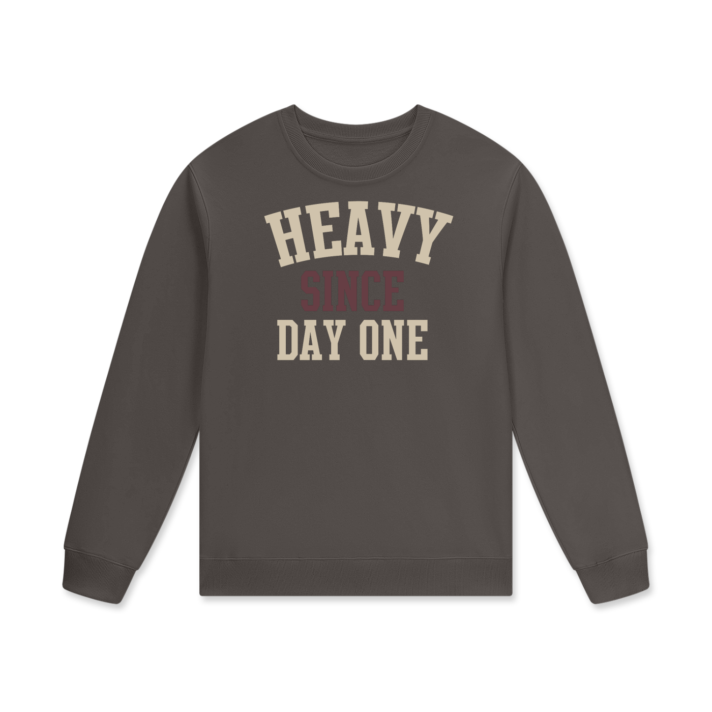 Heavy Since Day One  Unisex Sweatshirt